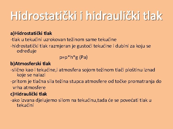 Hidrostatički i hidraulički tlak a)Hidrostatički tlak -tlak u tekućini uzrokovan težinom same tekućine -hidrostatički