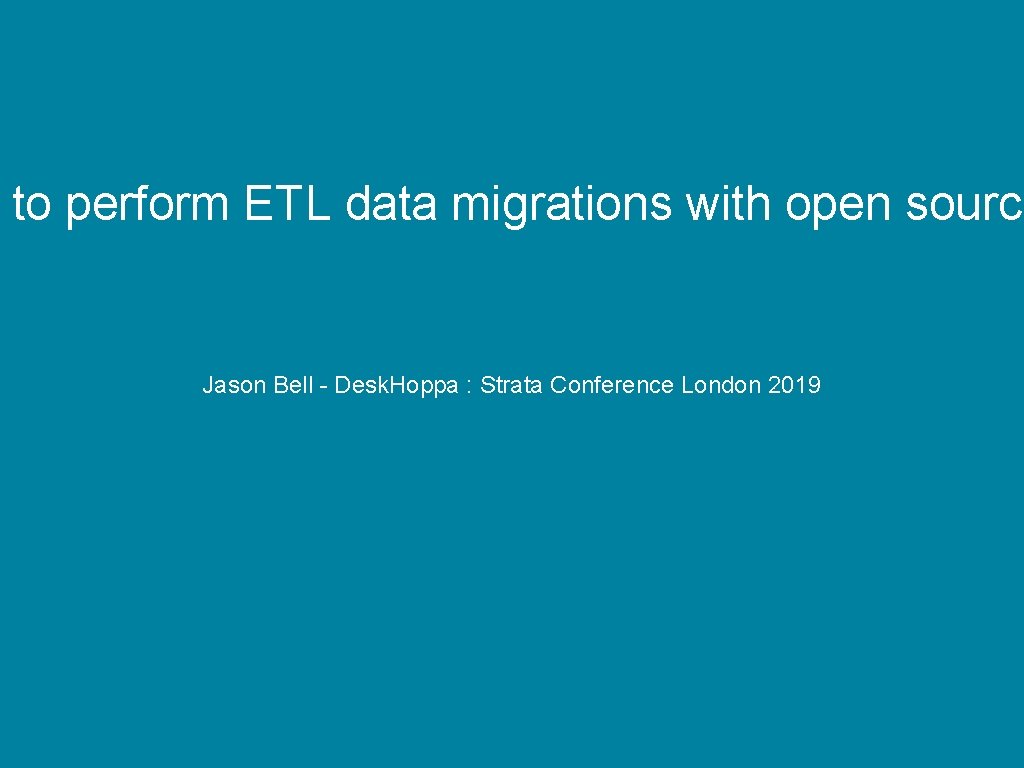  to perform ETL data migrations with open source Jason Bell - Desk. Hoppa