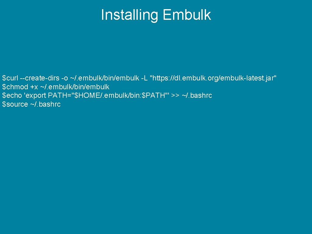 Installing Embulk $curl --create-dirs -o ~/. embulk/bin/embulk -L "https: //dl. embulk. org/embulk-latest. jar" $chmod