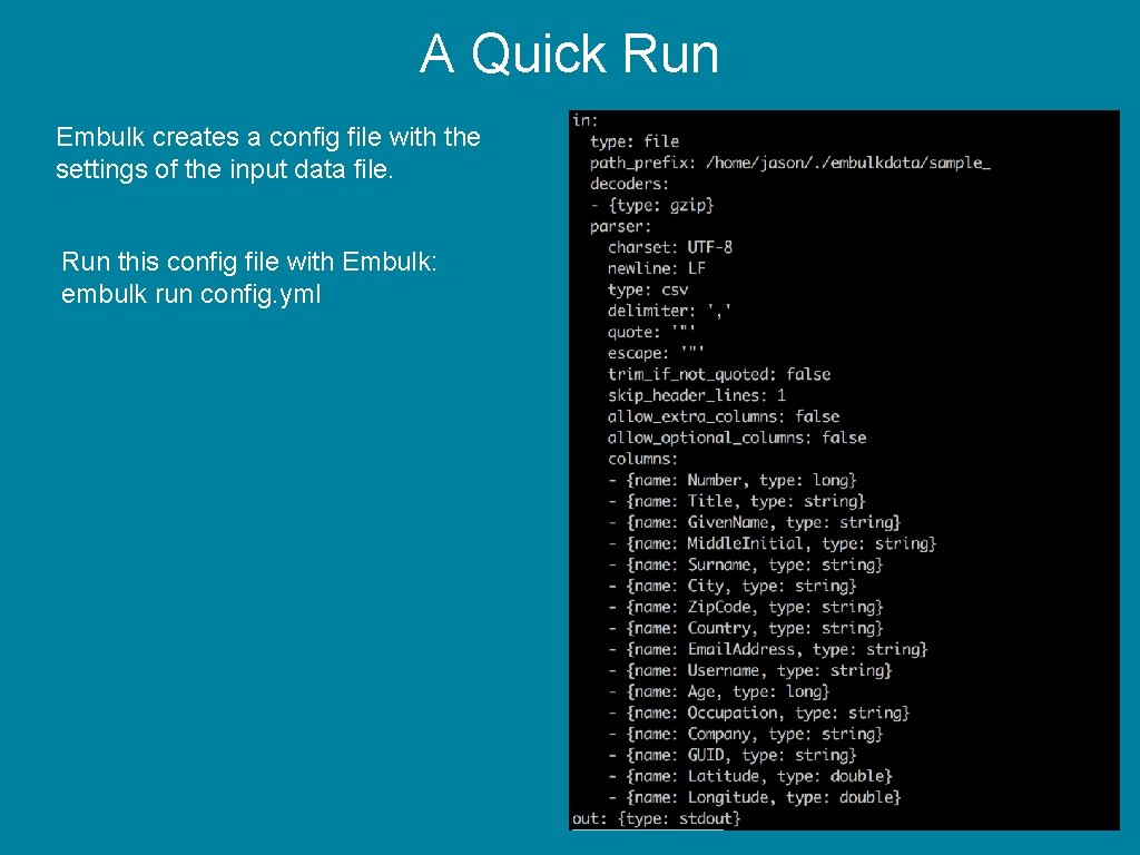 A Quick Run Embulk creates a config file with the settings of the input