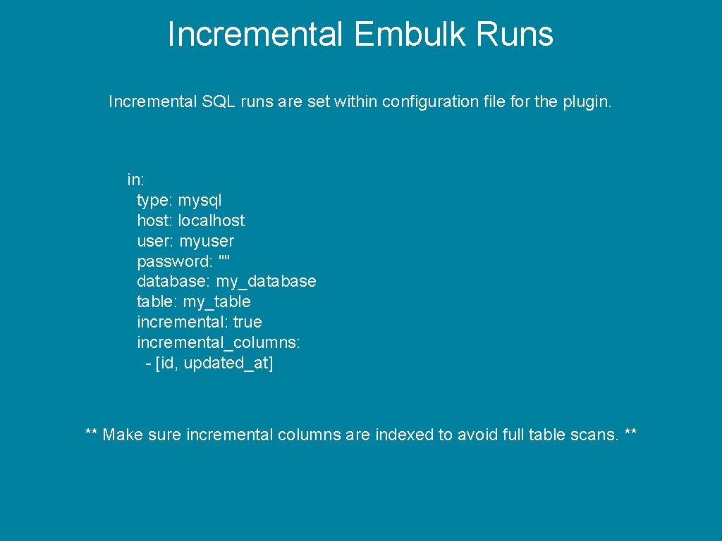 Incremental Embulk Runs Incremental SQL runs are set within configuration file for the plugin.
