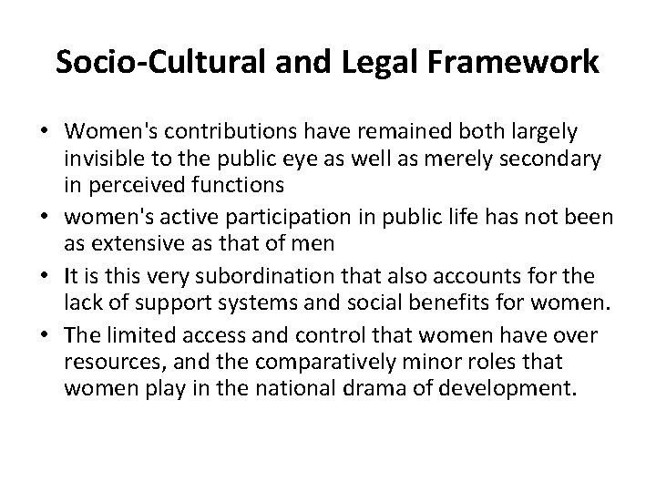 Socio-Cultural and Legal Framework • Women's contributions have remained both largely invisible to the