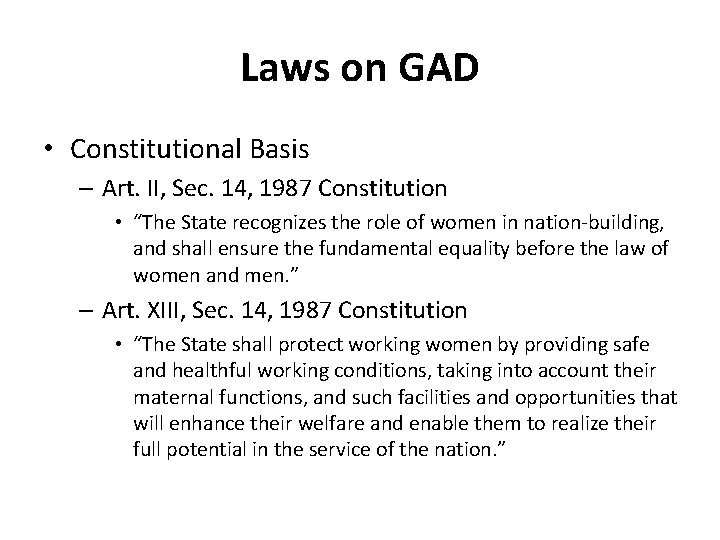 Laws on GAD • Constitutional Basis – Art. II, Sec. 14, 1987 Constitution •