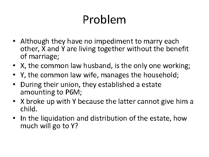 Problem • Although they have no impediment to marry each other, X and Y