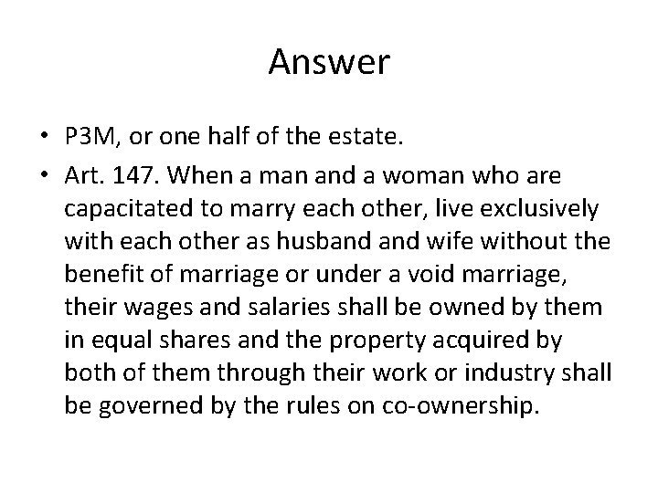 Answer • P 3 M, or one half of the estate. • Art. 147.