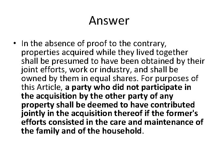 Answer • In the absence of proof to the contrary, properties acquired while they