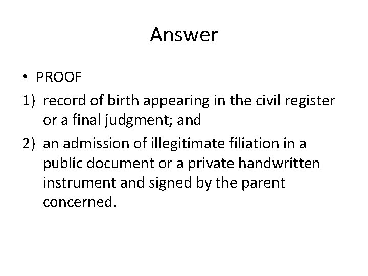 Answer • PROOF 1) record of birth appearing in the civil register or a