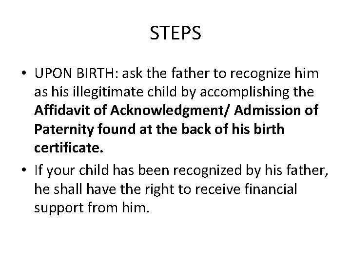 STEPS • UPON BIRTH: ask the father to recognize him as his illegitimate child