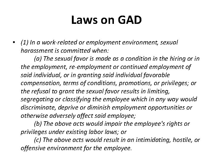 Laws on GAD • (1) In a work-related or employment environment, sexual harassment is