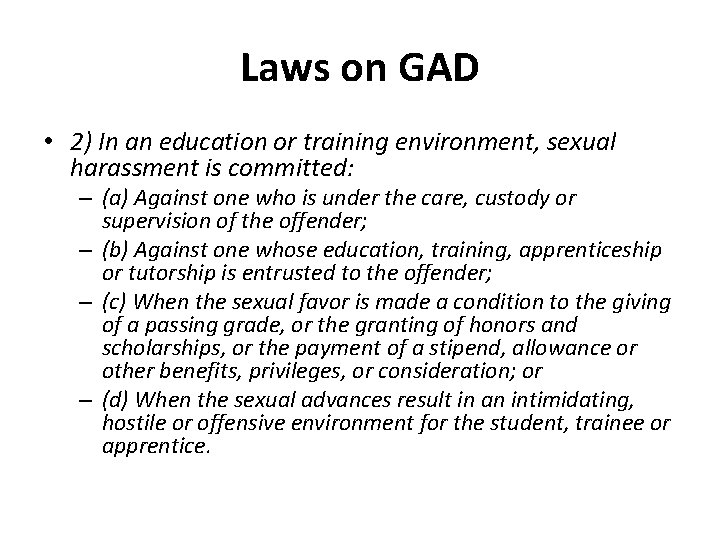 Laws on GAD • 2) In an education or training environment, sexual harassment is