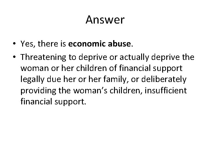 Answer • Yes, there is economic abuse. • Threatening to deprive or actually deprive