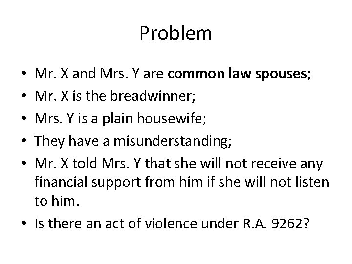 Problem Mr. X and Mrs. Y are common law spouses; Mr. X is the