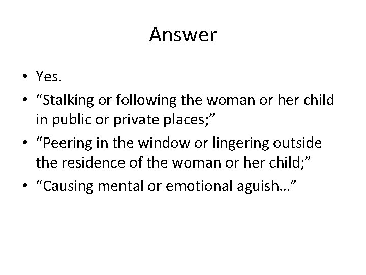 Answer • Yes. • “Stalking or following the woman or her child in public
