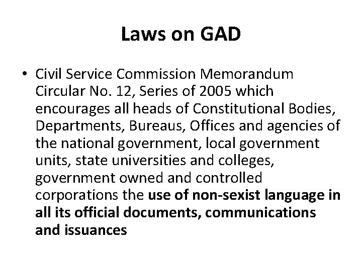 Laws on GAD • Civil Service Commission Memorandum Circular No. 12, Series of 2005