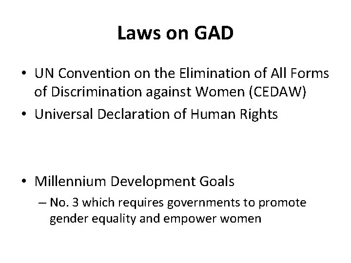 Laws on GAD • UN Convention on the Elimination of All Forms of Discrimination