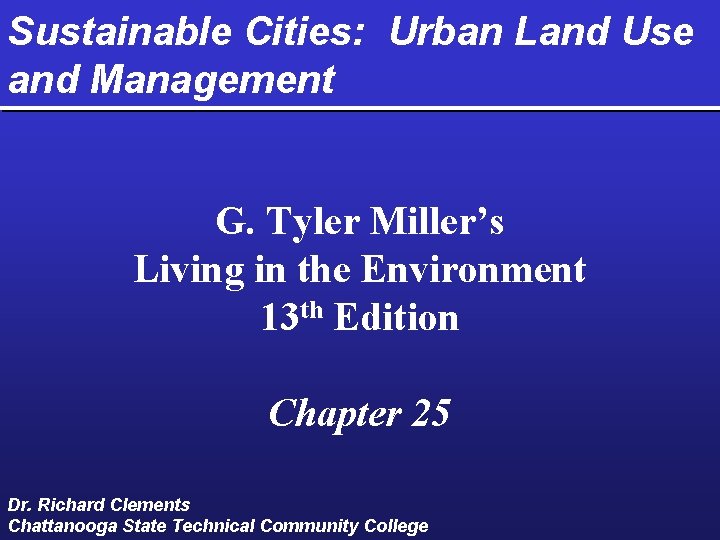 Sustainable Cities: Urban Land Use and Management G. Tyler Miller’s Living in the Environment