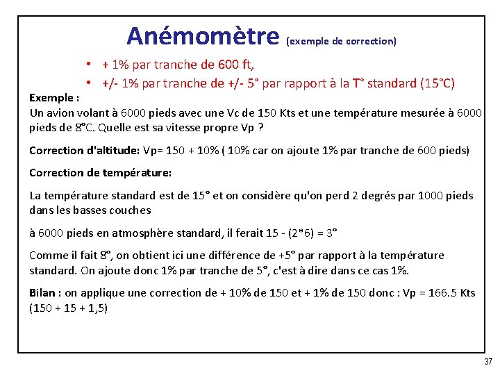 Anémomètre (exemple de correction) • + 1% par tranche de 600 ft, • +/-