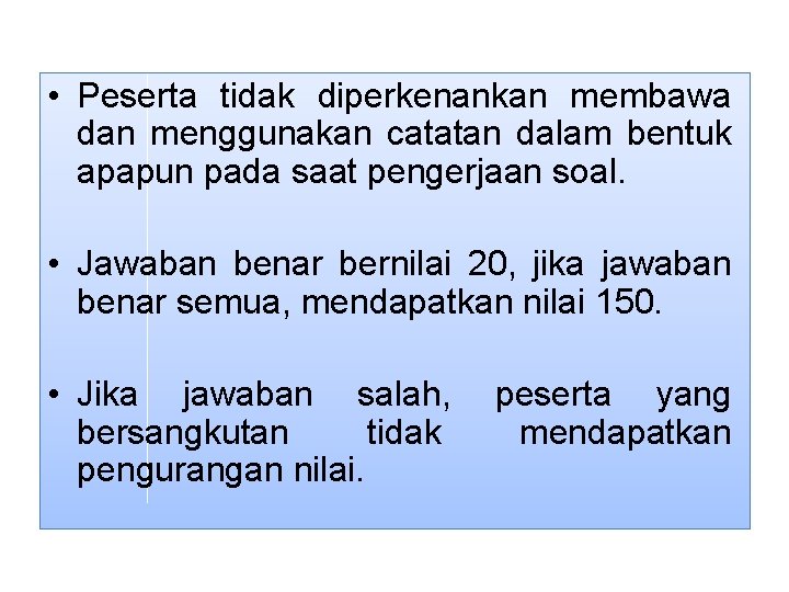  • Peserta tidak diperkenankan membawa dan menggunakan catatan dalam bentuk apapun pada saat