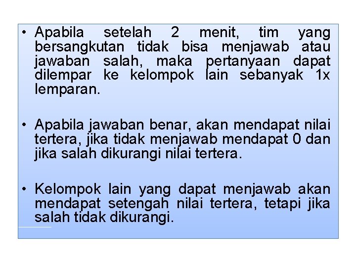  • Apabila setelah 2 menit, tim yang bersangkutan tidak bisa menjawab atau jawaban