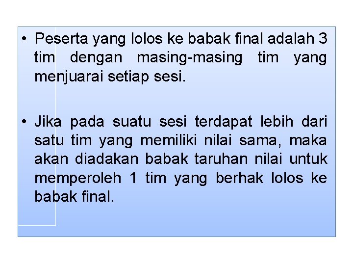  • Peserta yang lolos ke babak final adalah 3 tim dengan masing-masing tim