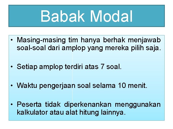 Babak Modal • Masing-masing tim hanya berhak menjawab soal-soal dari amplop yang mereka pilih