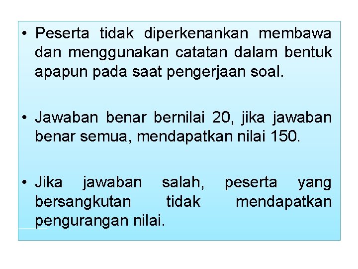  • Peserta tidak diperkenankan membawa dan menggunakan catatan dalam bentuk apapun pada saat