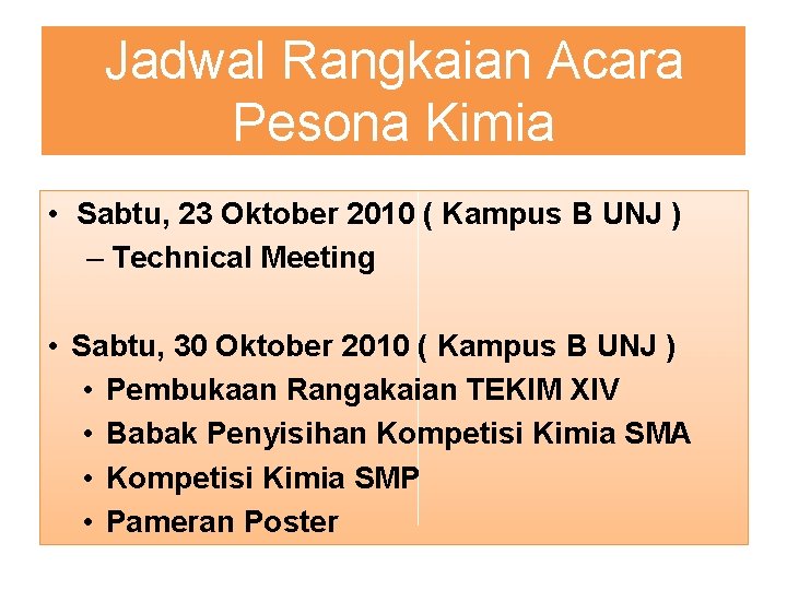 Jadwal Rangkaian Acara Pesona Kimia • Sabtu, 23 Oktober 2010 ( Kampus B UNJ