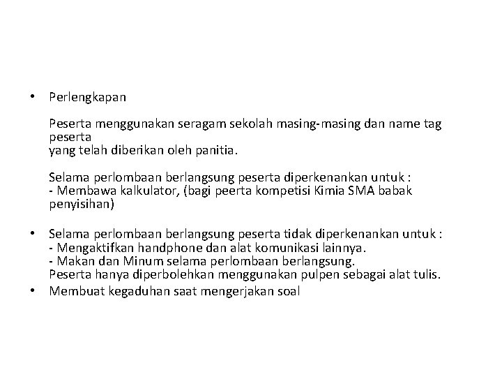  • Perlengkapan Peserta menggunakan seragam sekolah masing-masing dan name tag peserta yang telah