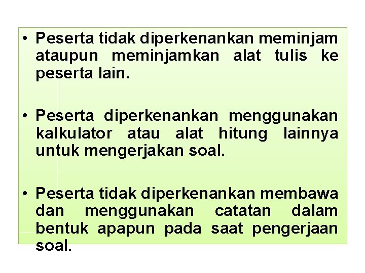  • Peserta tidak diperkenankan meminjam ataupun meminjamkan alat tulis ke peserta lain. •