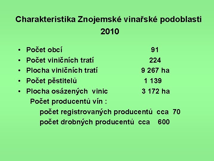 Charakteristika Znojemské vinařské podoblasti 2010 • Počet obcí 91 • Počet viničních tratí 224