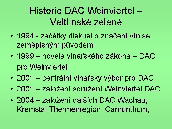 Historie DAC Weinviertel – Veltlínské zelené • 1994 - začátky diskusí o značení vín