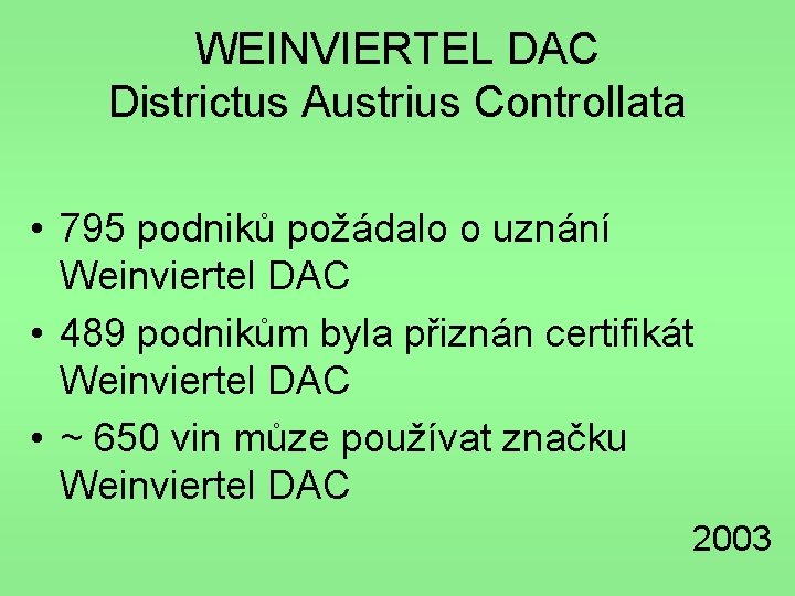 WEINVIERTEL DAC Districtus Austrius Controllata • 795 podniků požádalo o uznání Weinviertel DAC •