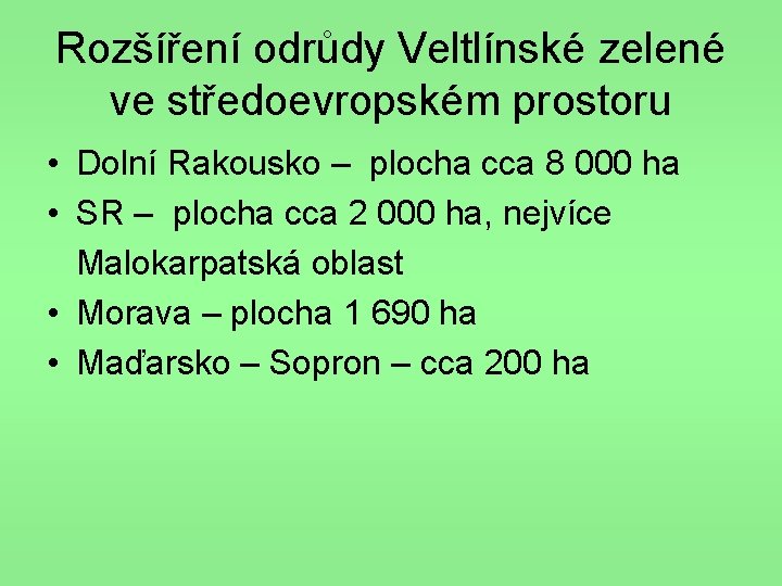 Rozšíření odrůdy Veltlínské zelené ve středoevropském prostoru • Dolní Rakousko – plocha cca 8