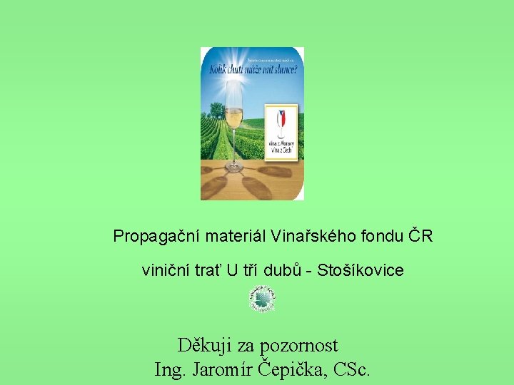 Propagační materiál Vinařského fondu ČR viniční trať U tří dubů - Stošíkovice Děkuji za