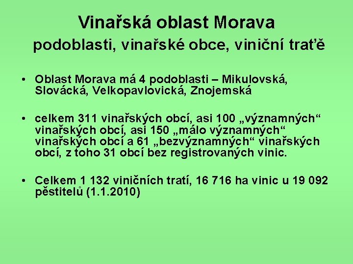 Vinařská oblast Morava podoblasti, vinařské obce, viniční traťě • Oblast Morava má 4 podoblasti