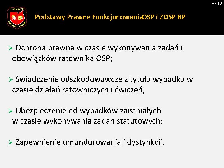 str. 12 Podstawy Prawne Funkcjonowania. OSP i ZOSP RP Ø Ochrona prawna w czasie