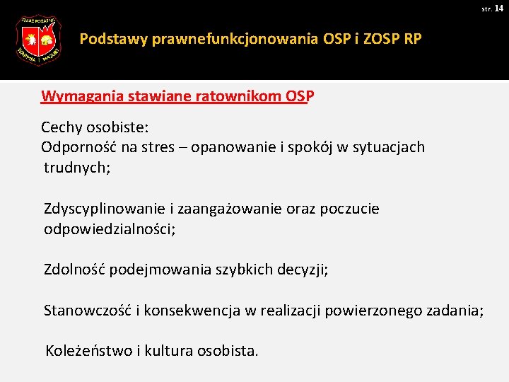 str. 14 Podstawy prawne funkcjonowania OSP i ZOSP RP Wymagania stawiane ratownikom OSP Cechy