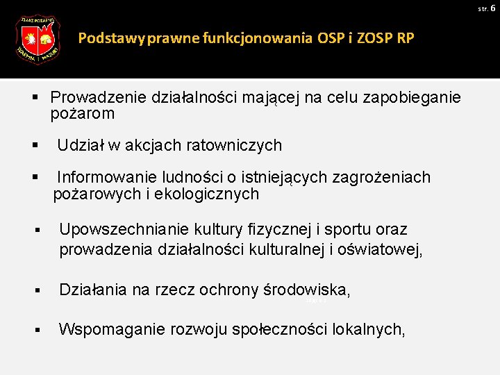 str. 6 Podstawy prawne funkcjonowania OSP i ZOSP RP § Prowadzenie działalności mającej na