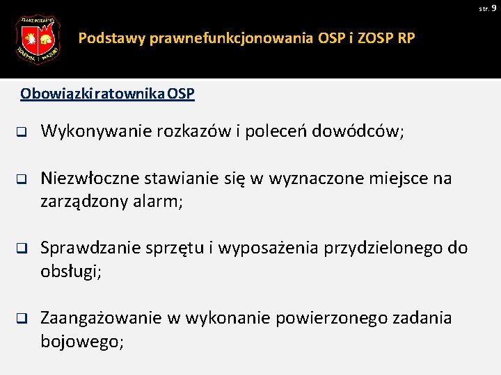 str. 9 Podstawy prawne funkcjonowania OSP i ZOSP RP Obowiązki ratownika OSP q Wykonywanie