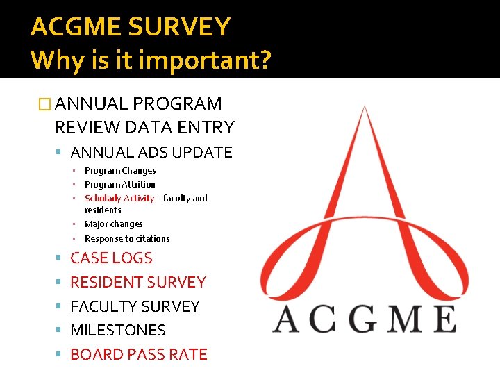 ACGME SURVEY Why is it important? � ANNUAL PROGRAM REVIEW DATA ENTRY ANNUAL ADS