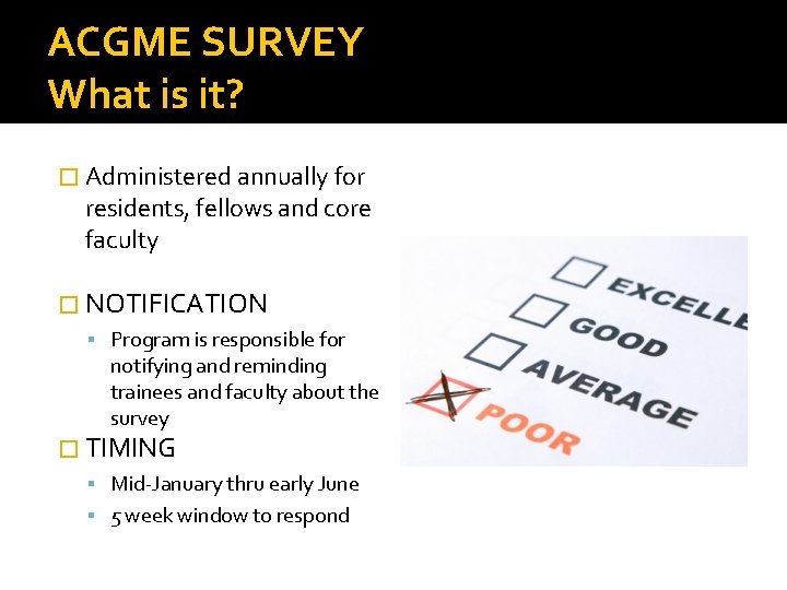 ACGME SURVEY What is it? � Administered annually for residents, fellows and core faculty