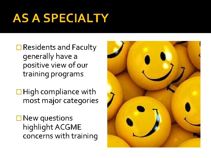 AS A SPECIALTY � Residents and Faculty generally have a positive view of our