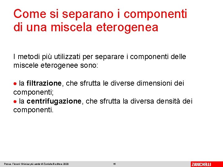 Come si separano i componenti di una miscela eterogenea I metodi più utilizzati per