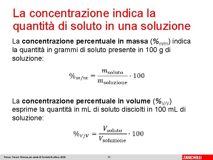 La concentrazione indica la quantità di soluto in una soluzione La concentrazione percentuale in