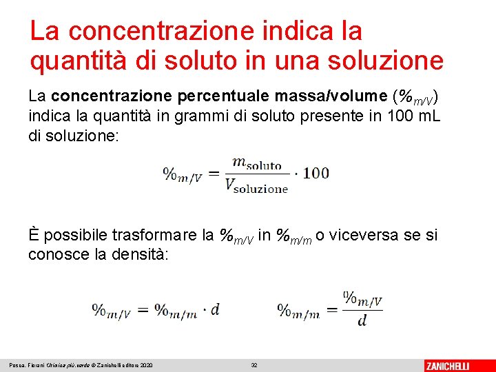 La concentrazione indica la quantità di soluto in una soluzione La concentrazione percentuale massa/volume