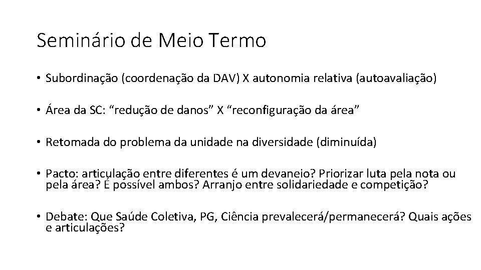 Seminário de Meio Termo • Subordinação (coordenação da DAV) X autonomia relativa (autoavaliação) •