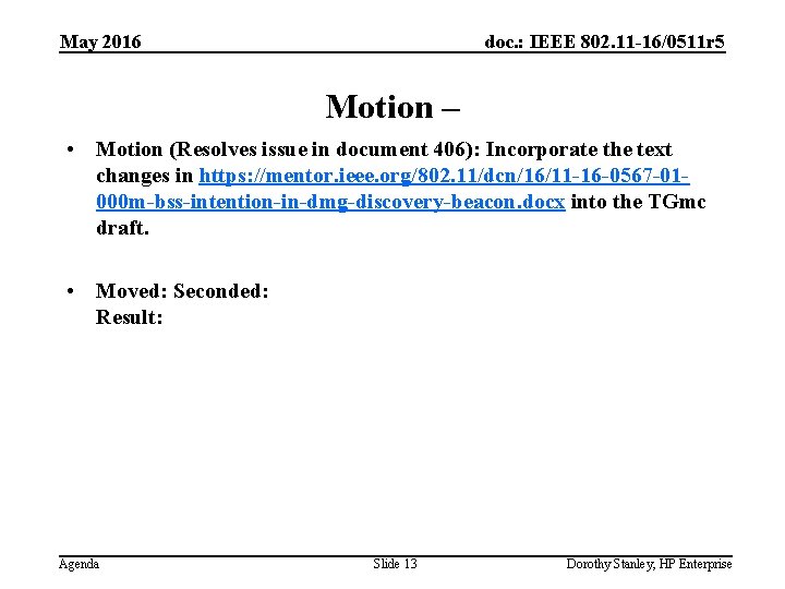 May 2016 doc. : IEEE 802. 11 -16/0511 r 5 Motion – • Motion