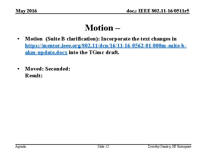 May 2016 doc. : IEEE 802. 11 -16/0511 r 5 Motion – • Motion