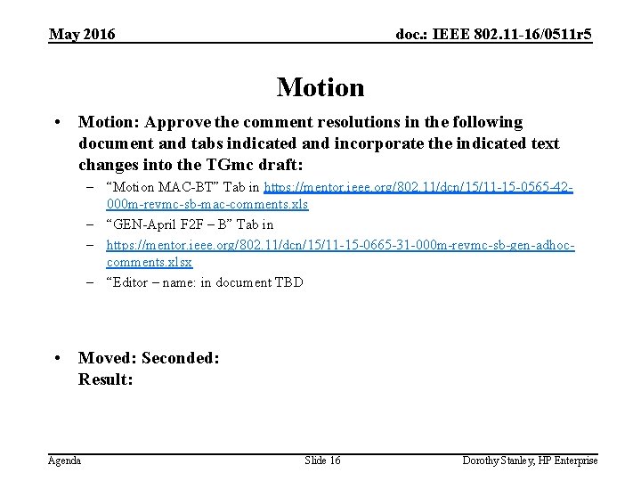 May 2016 doc. : IEEE 802. 11 -16/0511 r 5 Motion • Motion: Approve