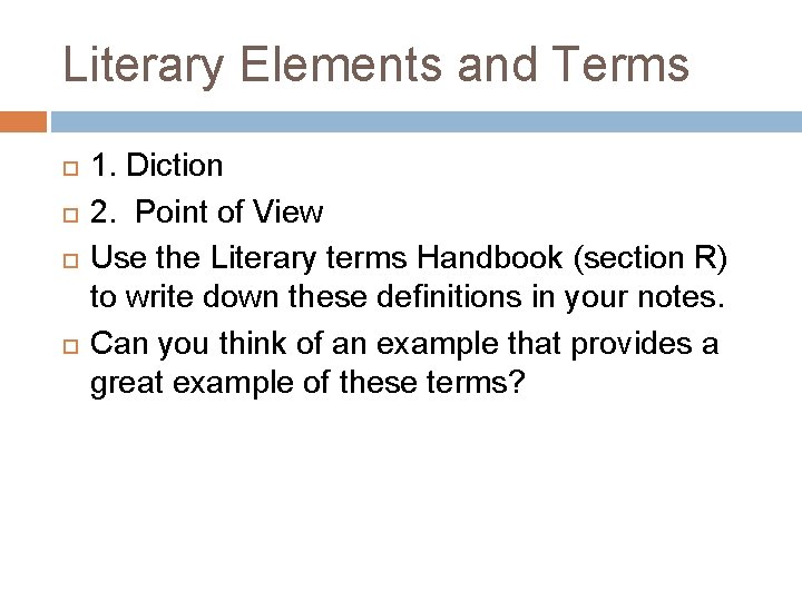 Literary Elements and Terms 1. Diction 2. Point of View Use the Literary terms